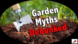 Garden Myths Debunked!