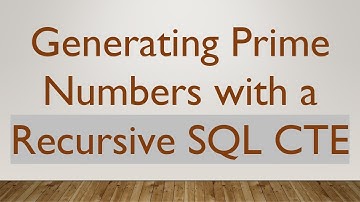 Generating Prime Numbers with a Recursive SQL CTE