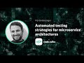 code.talks 2018  Automated testing strategies for microservice architectures