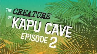 Creature of Kapu Cave | Pt. 2 | The Hilihili