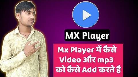 Mx player me mp3 song ko kaise Add करे। वीडियो और mp3 सोंग चलाए