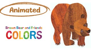 COLORS! Brown Bear Brown Bear What Do You See? Eric Carle Animated Story|kids toddler PreK readaloud