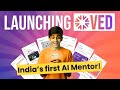 Launching VED | Indias First AI Mentor 🔥