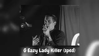 G Eazy -  Lady Killer (sped)