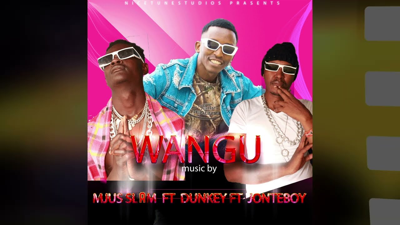 Mjus Slam ft Dunkey x JONTE BOY_Wangu (Official Audio)