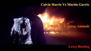 Calvin Harris Vs Martin Garrix - We'll Be Coming Animals (Lecsy Bootleg)