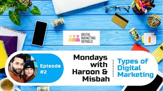 Types of Digital Marketing | Mondays With Haroon & Misbah | Digital Marketing Republic