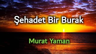 Murat Yaman - ŞEHADET BİR BURAK Resimi