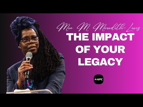 The Impact Of Your Legacy  Min. M. Meredith-Lewis 