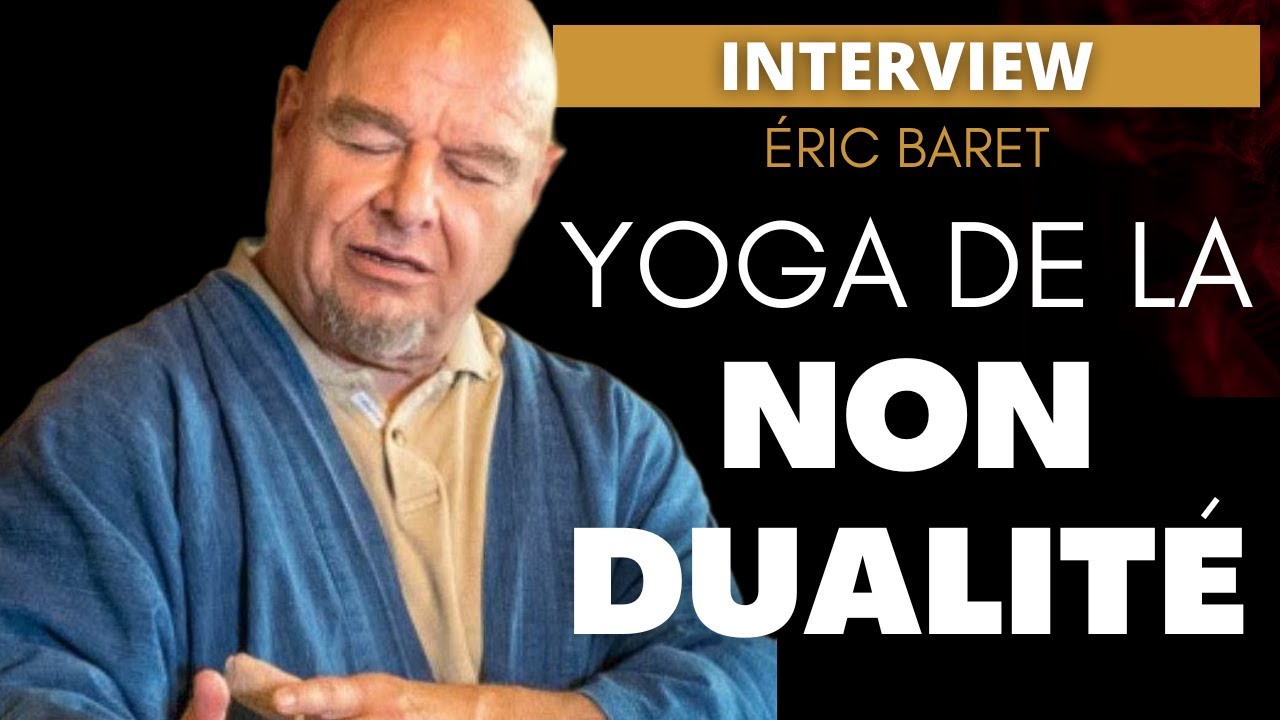 Éric Baret - Yoga Tantrique du Cachemire - Non-dualité