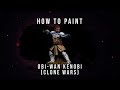 How to paint: Obi-Wan Kenobi.