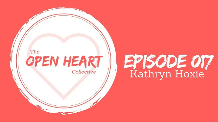 Kathryn Hoxie | The Open Heart Collective | Episod...