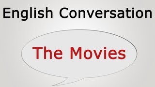 learn english conversation: The Movies