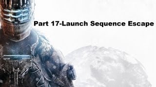 Dead Space 3 Part 17-Launch Sequence Escape