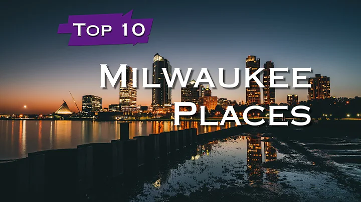 Top 10 Must Visit Places in Milwaukee - Wisconsin