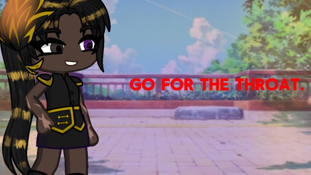 Go For the Throat. || Gacha Meme || READ DESC || - YouTube