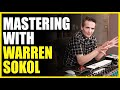 Mastering Music with Warren Sokol - Warren Huart Produce Like A Pro