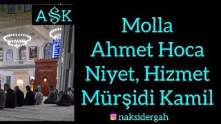 MOLLA AHMET| NİYET,HİZMET MÜRŞİDİ KAMİL |MOLLA AHMET HOCA SOHBETLERİ| MENZİL SOHBETLERİ