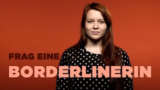 FRAG EINE BORDERLINERIN I Maren über schmerzhafte Gefühlsausbrüche und Fehldiagnosen