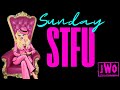 STFU Sunday Part 1 STFU Sunday Part 1