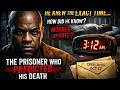 The Prisoner Who Predicted His Own Death... To the Exact Minute