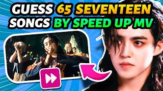 🌟 Guess 65 SEVENTEEN Songs By The SPEED UP MV 🎶🎞️ | SEVENTEEN QUIZ 💎