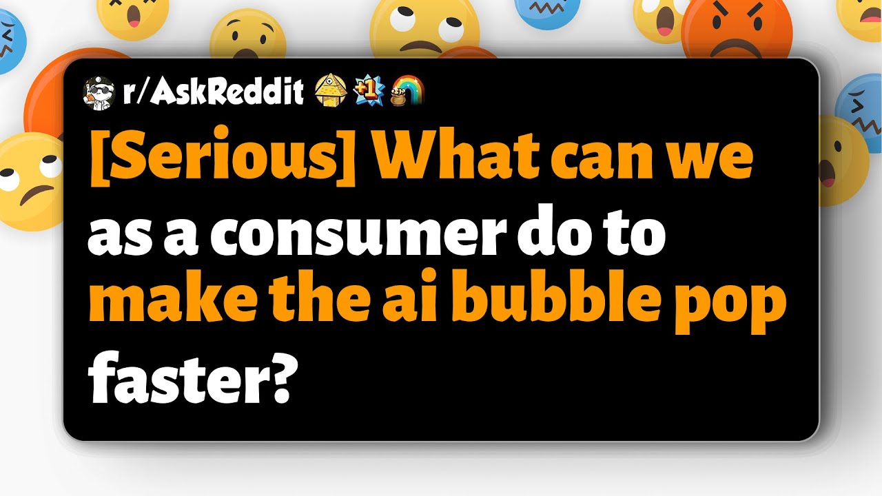 r/AskReddit | [Серьезно] Что мы, как потребители, можем сделать, чтобы пузырь искусственного инте...