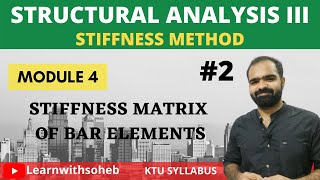 Stiffness Matrix of bar elements|| Stiffness Method ||Module 4||KTU S7 CIVIL | SA3|