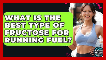 What Is The Best Type Of Fructose For Running Fuel? - Running Beyond Limits