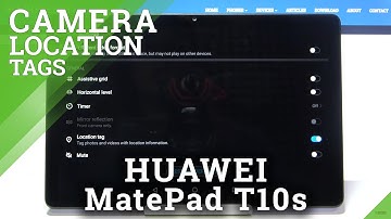How to Activate Camera Location Tags in HUAWEI MatePad T10s – Show Location Info