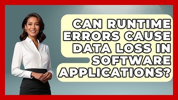 Can Runtime Errors Cause Data Loss in Software Applications? - Learn To Troubleshoot