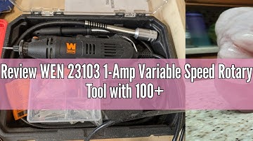 Review WEN 23103 1-Amp Variable Speed Rotary Tool with 100+ Accessories, Carrying Case and Flex Shaf