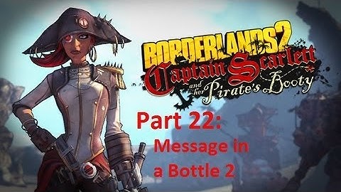 Borderlands 2: Captain Scarlett: Message in a Bottle 2