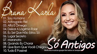 Bruna Karla ALBUM COMPLETO [[ 2024 ]] AS 35 MELHORES E MAIS TOCADAS GOSPEL Sou Humano