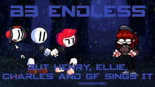 B3 Endless - But Henry, Ellie, Charles And Macre Gf Sings It Fnf Cover