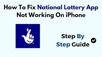 How To Fix National Lottery App Not Working On iPhone