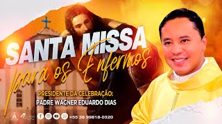 SANTA MISSA PARA OS ENFERMOS - 8H - 21-06-2023 - PADRE WAGNER EDUARDO DIAS