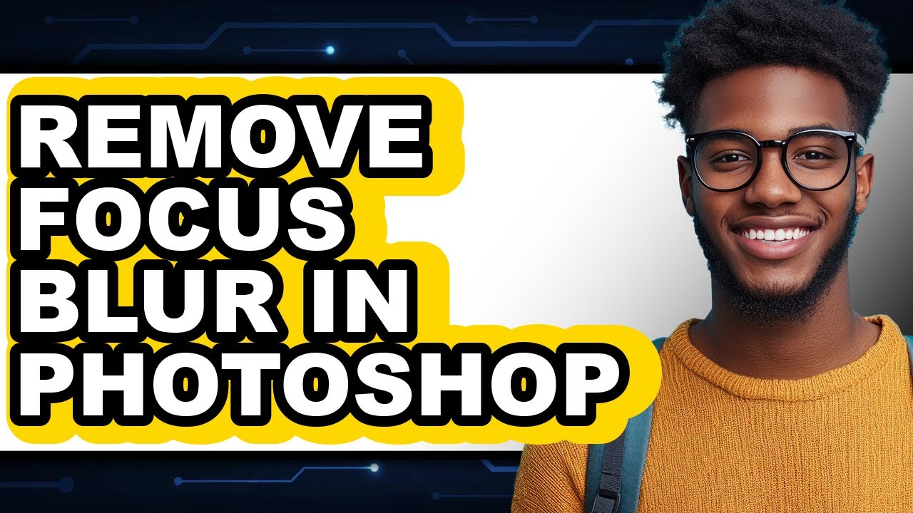 How to Remove Focus Blur in Photoshop - Easy Guide - YouTube