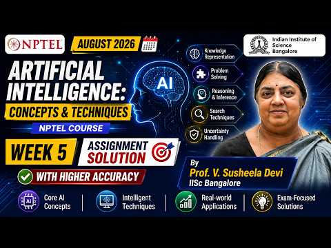 Artificial Intelligence: Concepts and Techniques | Week 5 | Prof. V. Susheela Devi 2026