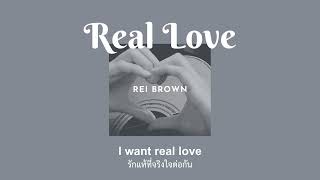 [Thaisub/Lyrics] Real Love - rei brown แปลเพลง