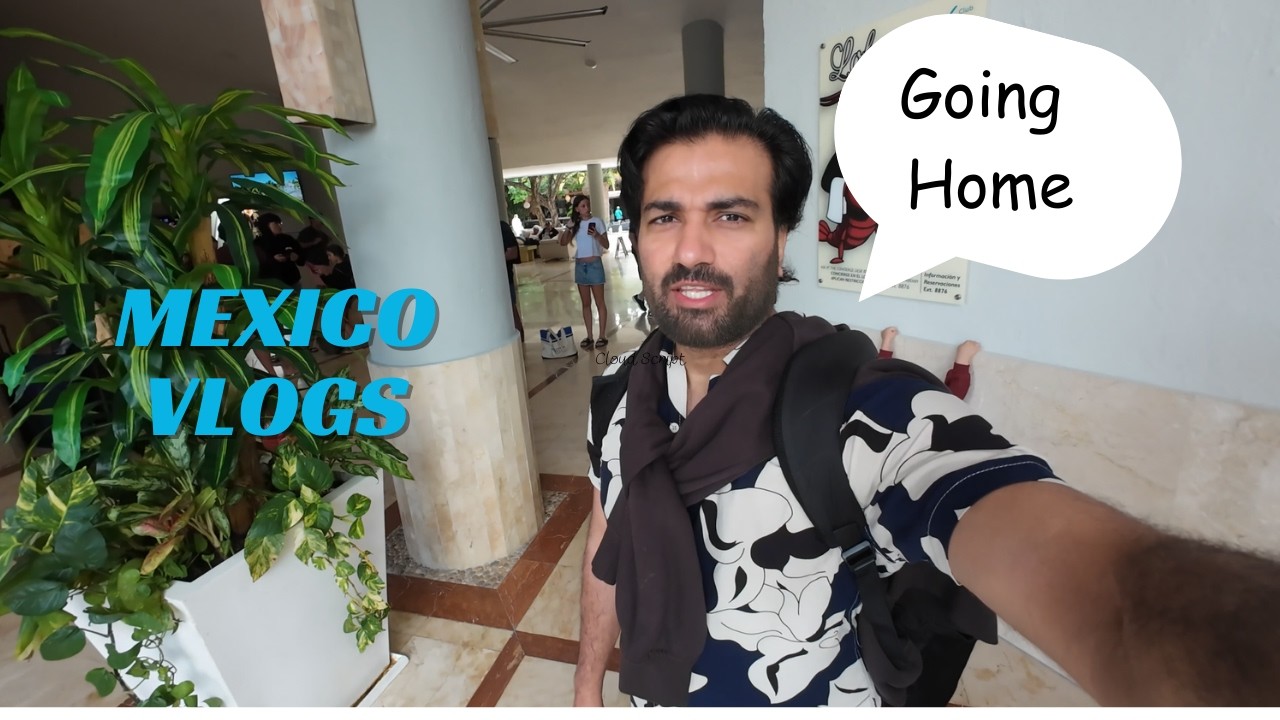 Day 5 The Long Way Home: Mexico 🇲🇽 ✈️ 🇨🇦 Canada