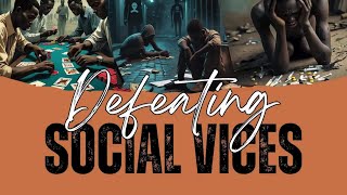 DEFEATING SOCIAL VICES: HOPE FOR THE FUTURE GENERATION