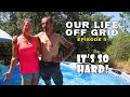 THIS IS SO HARD! Our Off Grid Life EP5
