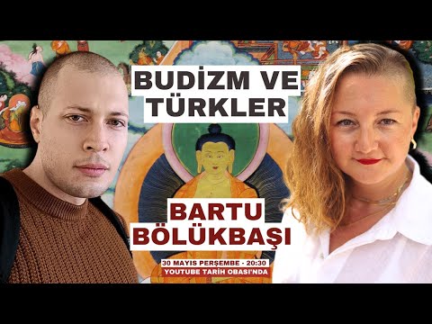 Budizm ve Türkler – Bartu Bölükbaşı Konuğumuz