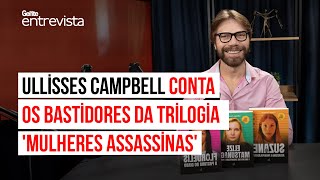 IstoÉ Gente Entrevista #7: Ullisses Campbell conta os bastidores da trilogia ‘Mulheres Assassinas’