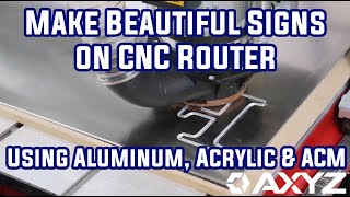 How To Make a Sign from Aluminum, Acrylic and ACM on CNC Router (AXYZ Pacer)