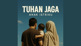 Tuhan Jaga Anak Istriku