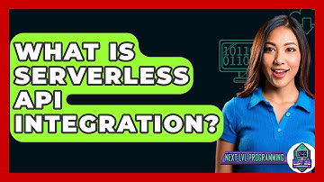 What Is Serverless API Integration? - Next LVL Programming