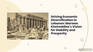 Economic Diversification in Lebanon Marwan Kheireddine leads towards a path to stability and prosper