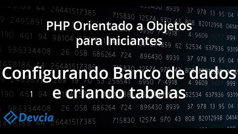 PHP Orientado a Objetos na Prática: Configurando o Banco de Dados